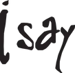 I SAY